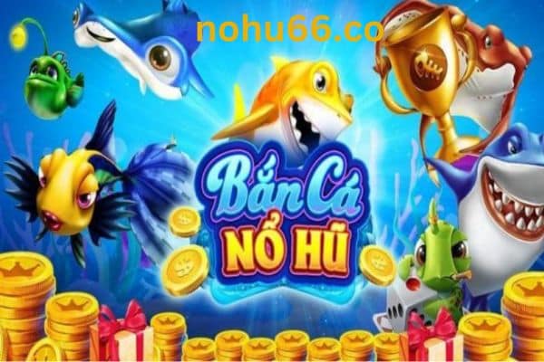 siêu bắn cá trên nohu66