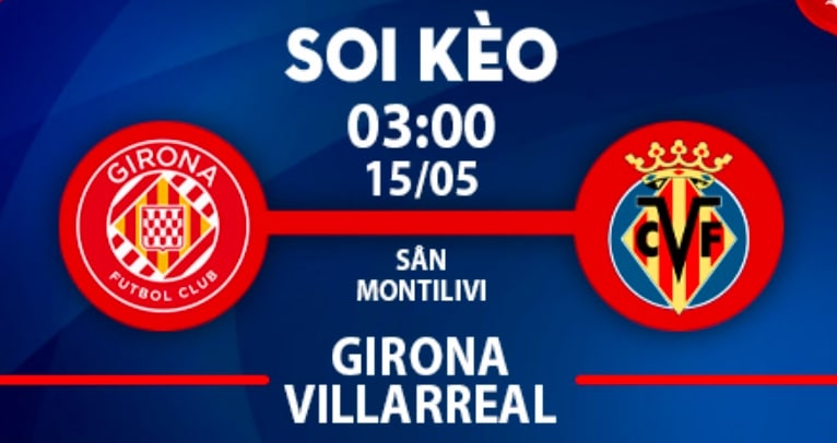 Nhận định, soi kèo Girona vs Villarreal của các chuyên gia 