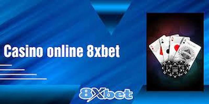 Các siêu phẩm casino 8xbet “hot” không thể bỏ lỡ