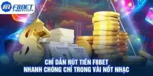 Chỉ Dẫn Rút Tiền F8BET Nhanh Chóng Chỉ Trong Vài Nốt Nhạc